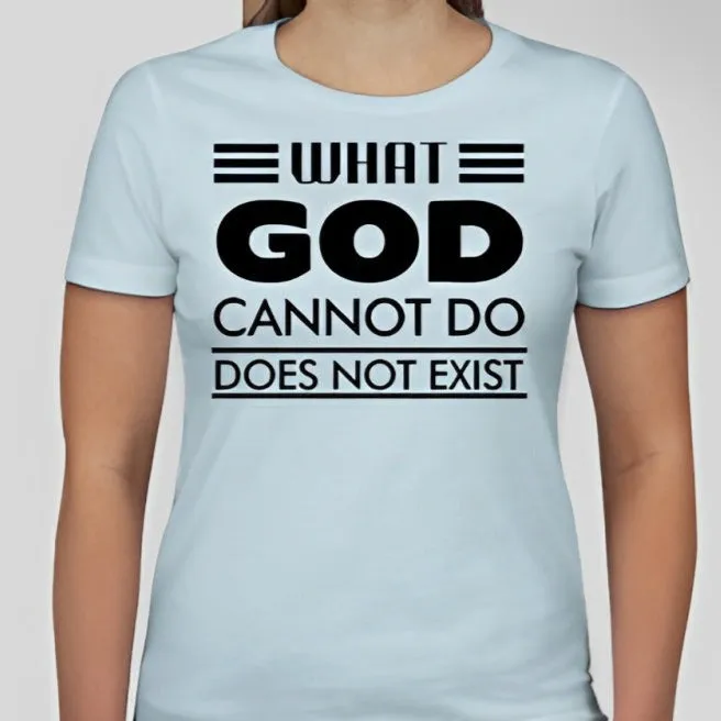 What God cannot do, does not exist Unisex T-shirt Inspired by NSPPD Morning Prayers