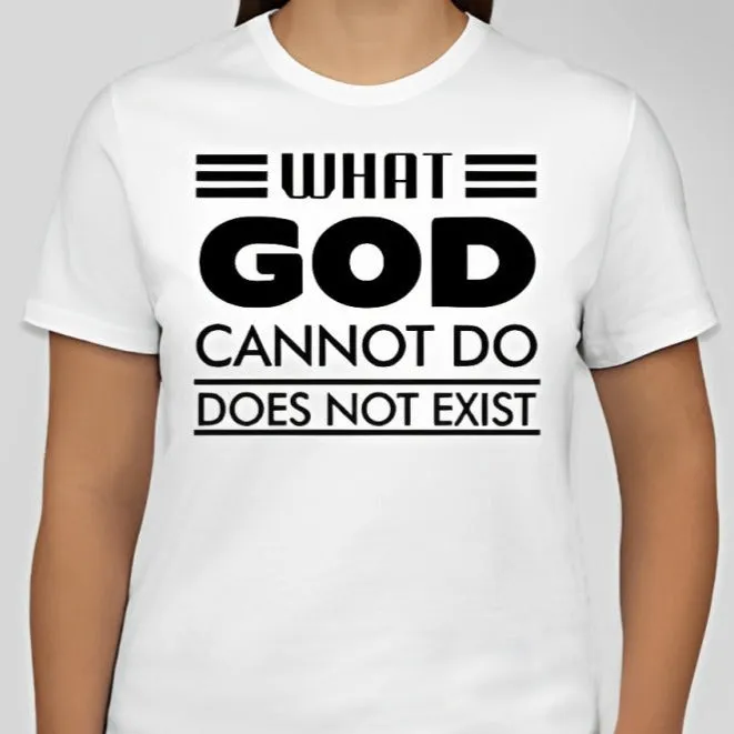 What God cannot do, does not exist Unisex T-shirt Inspired by NSPPD Morning Prayers