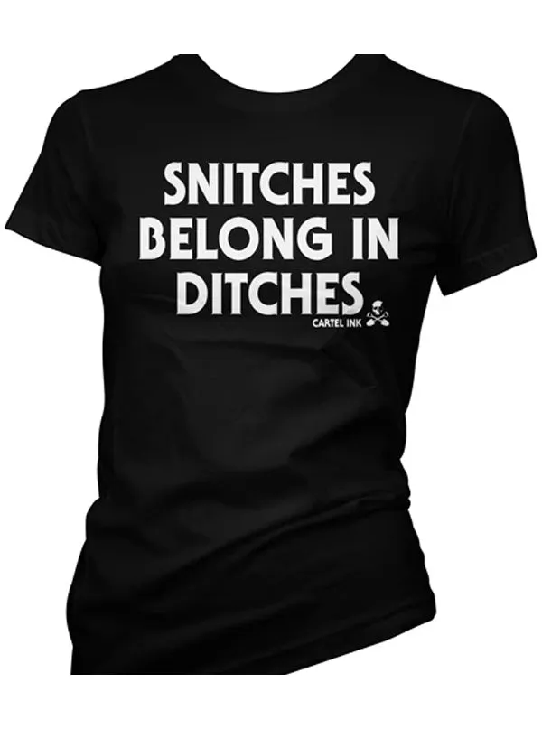 Women's Snitches Belong In Ditches Tee